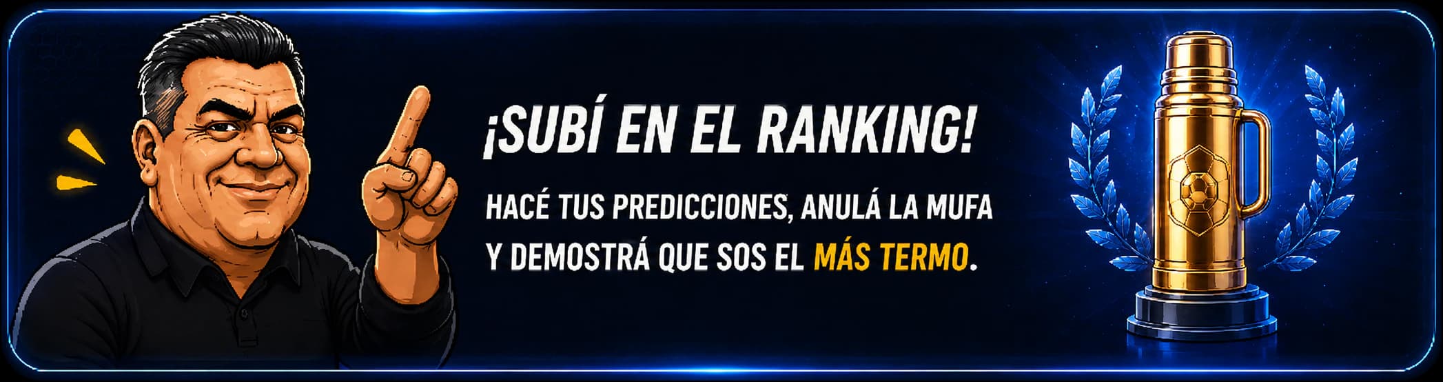 ¡Subí en el ranking! Hacé tus predicciones, anulá la mufa y demostrá que sos el más termo.